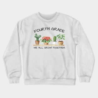 Fourth Grade We All Grow Together Crewneck Sweatshirt